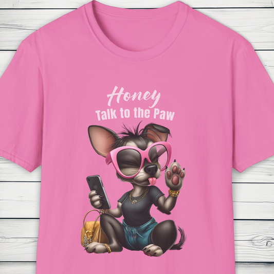 Honey Talk to the Paw – Sassy Dog Graphic T-Shirt