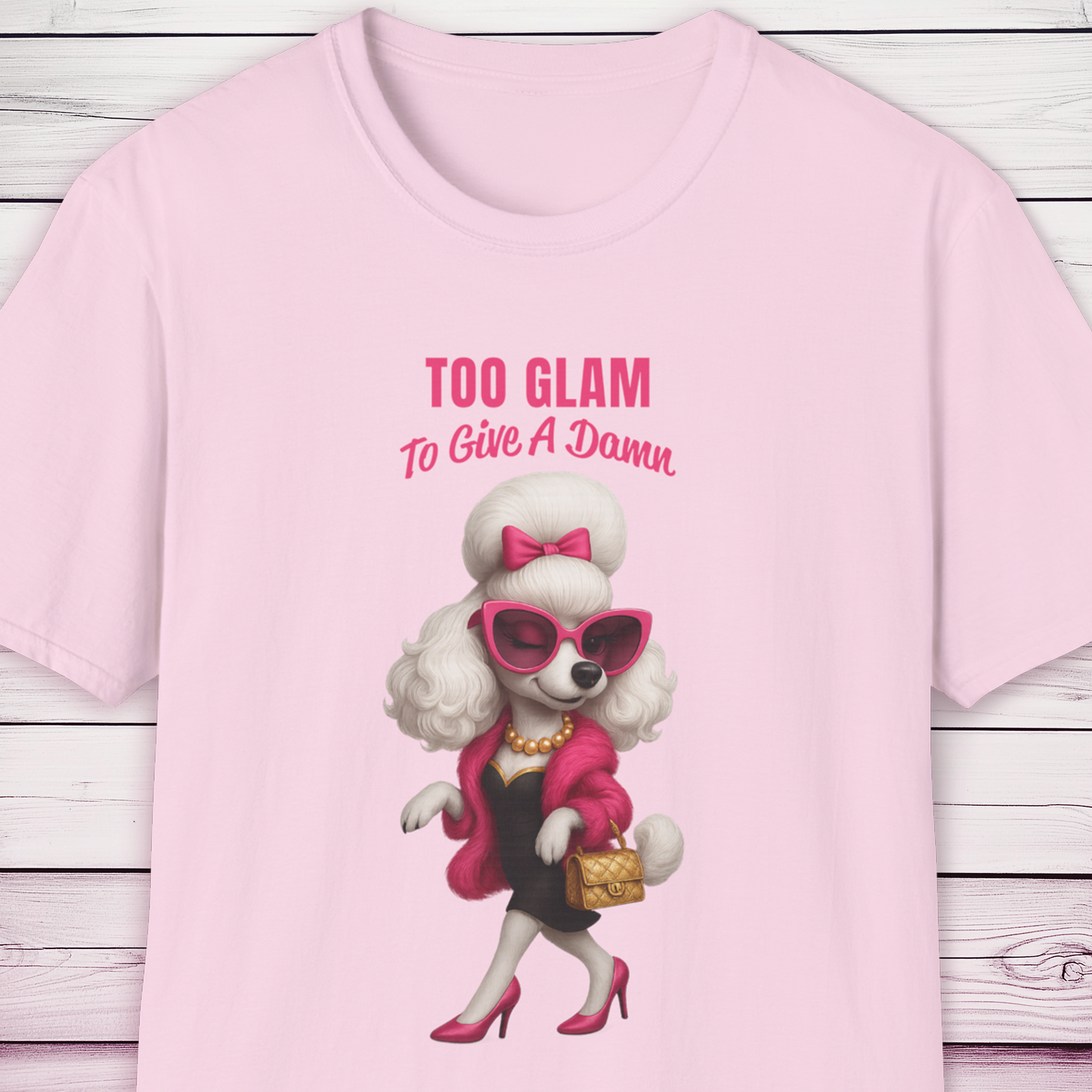 Too Glam to Give a Damn Poodle T-Shirt Ab Fab Inspired Diva Dog Tee