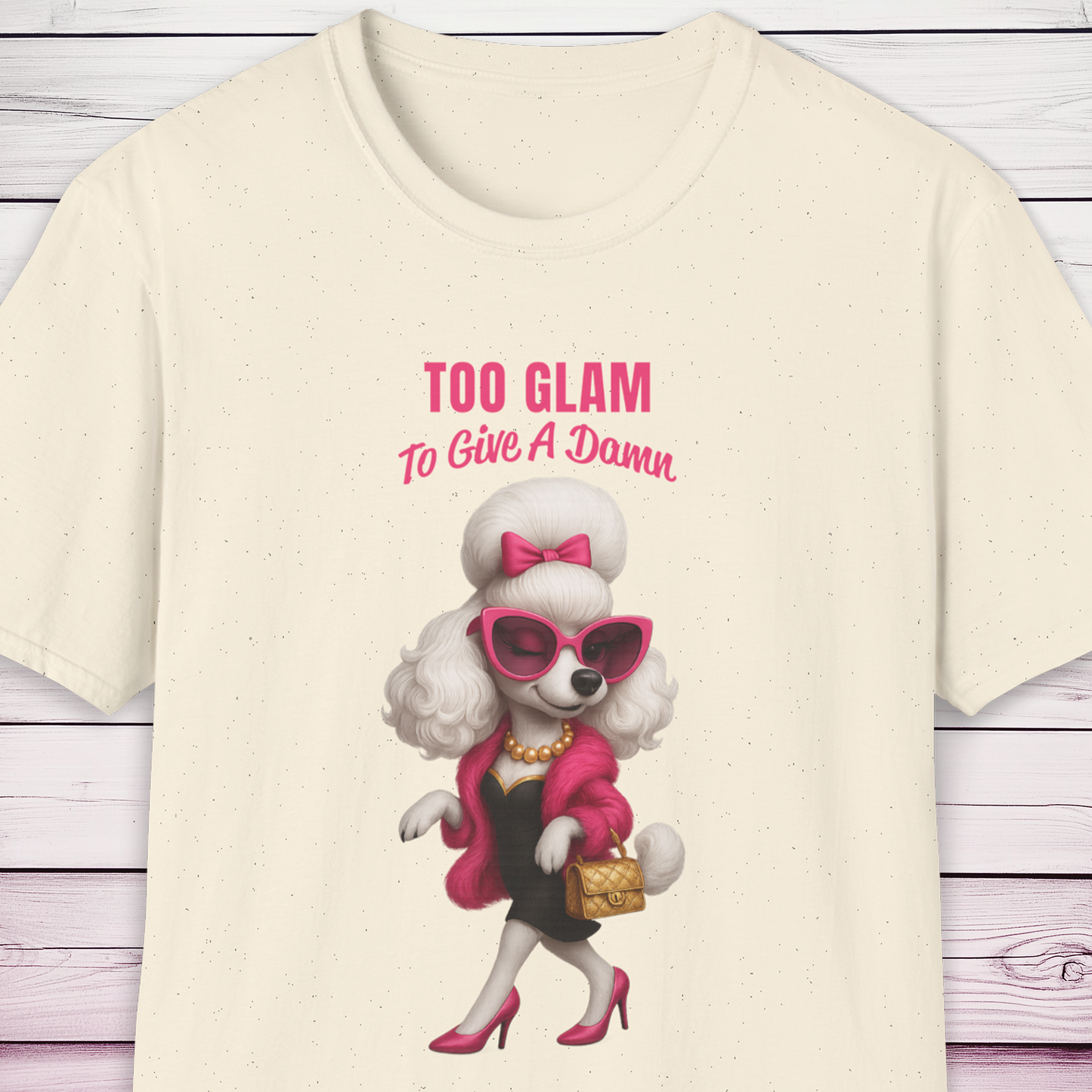 Too Glam to Give a Damn Poodle T-Shirt Ab Fab Inspired Diva Dog Tee