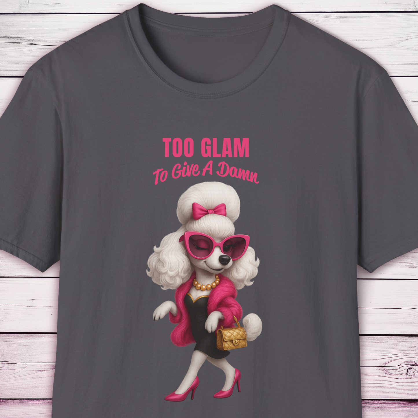 Too Glam to Give a Damn Poodle T-Shirt Ab Fab Inspired Diva Dog Tee