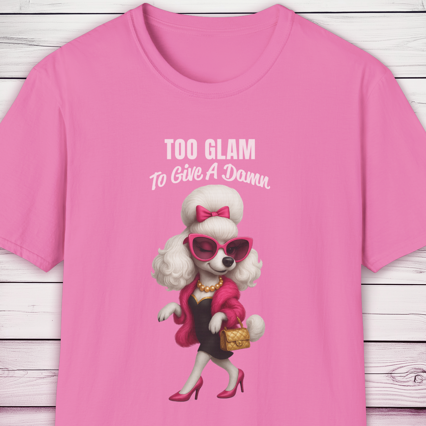 Too Glam to Give a Damn Poodle T-Shirt Ab Fab Inspired Diva Dog Tee