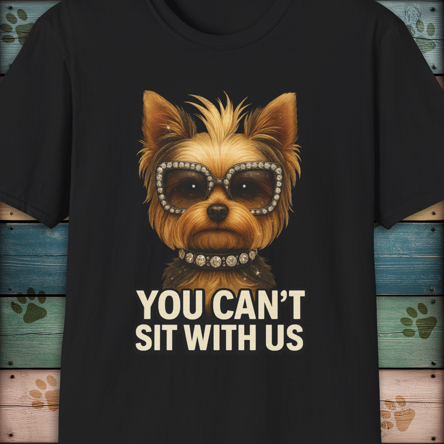 Yorkshire Terrier T-Shirt – "You Can’t Sit With Us" Dog Diva Tee