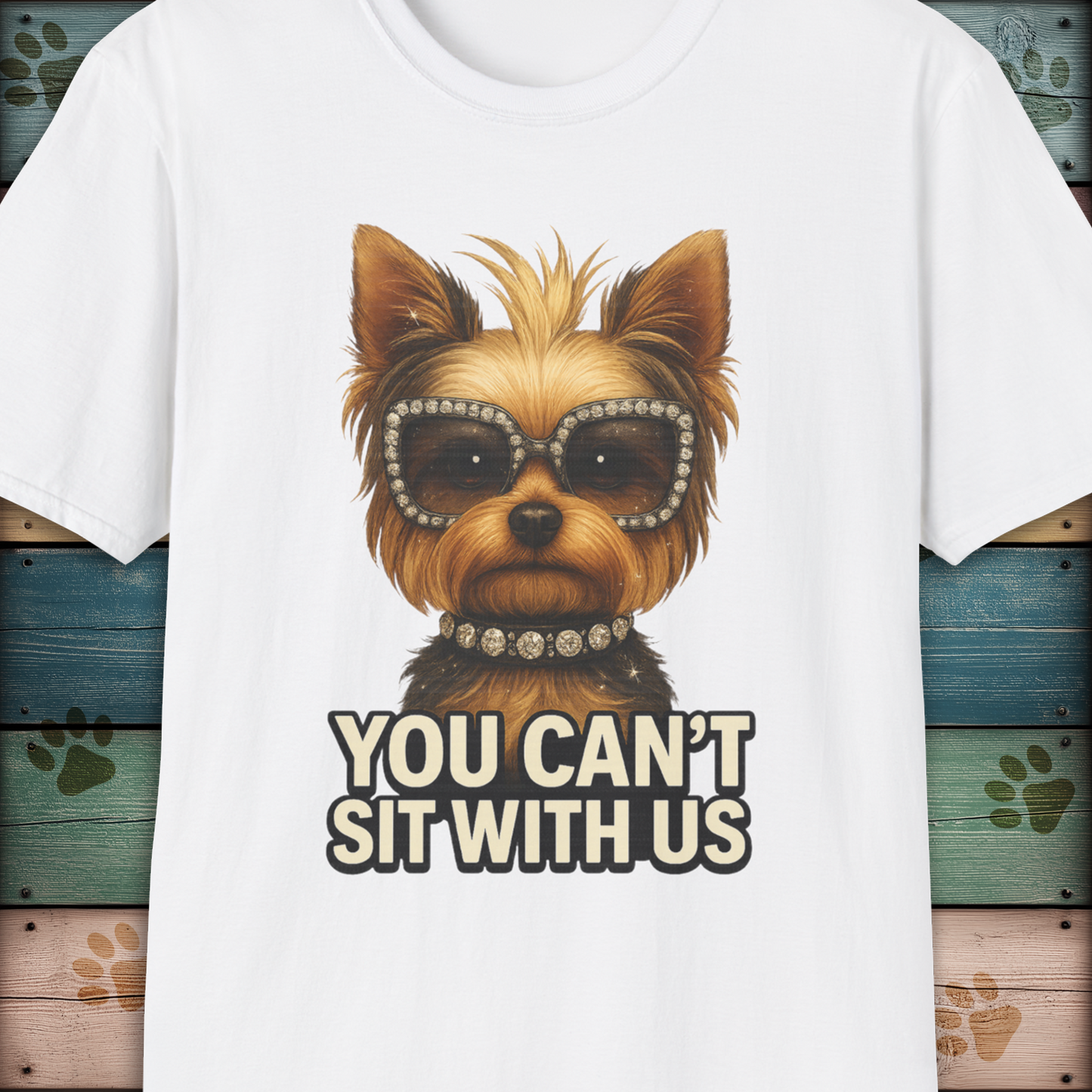 Yorkshire Terrier T-Shirt – "You Can’t Sit With Us" Dog Diva Tee