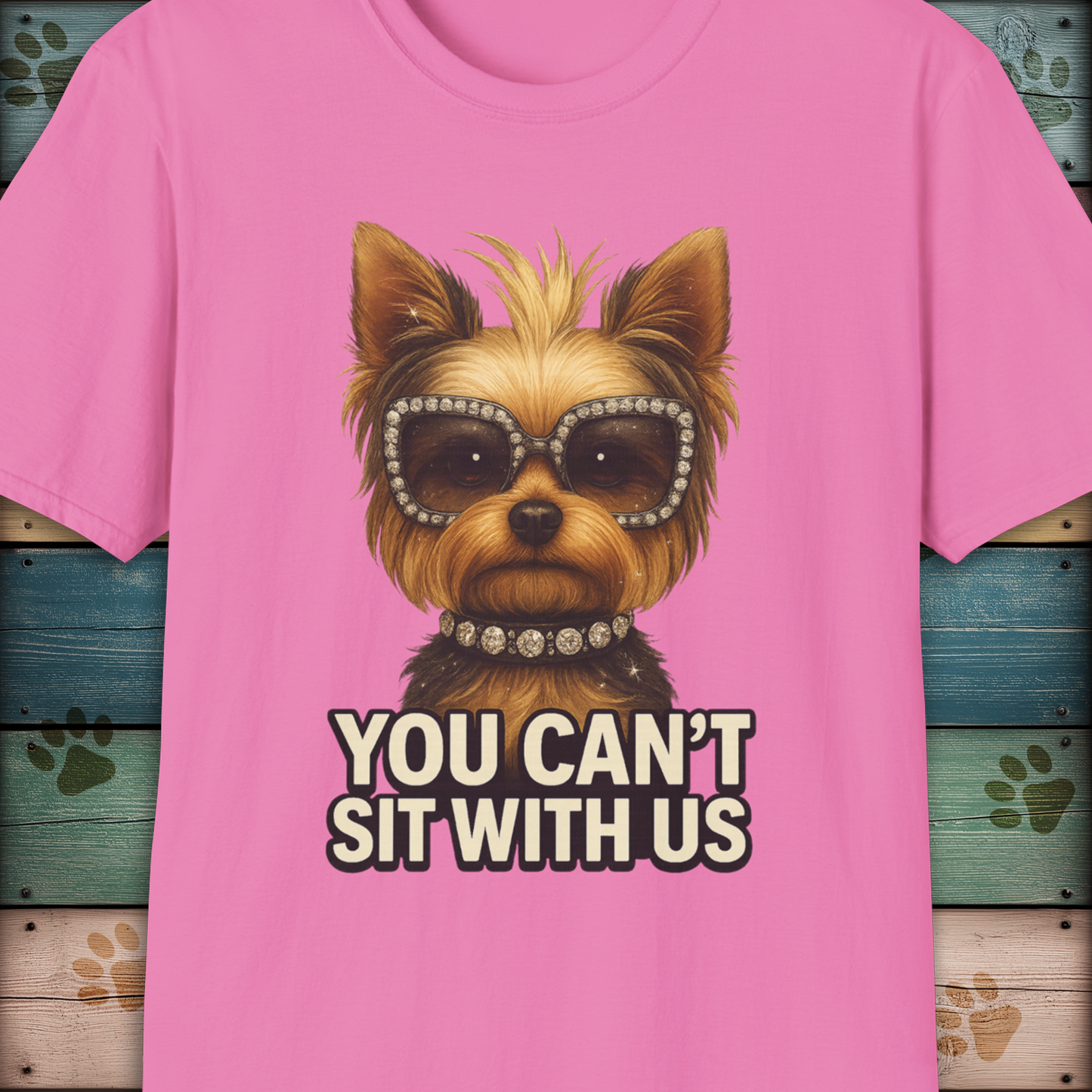 Yorkshire Terrier T-Shirt – "You Can’t Sit With Us" Dog Diva Tee