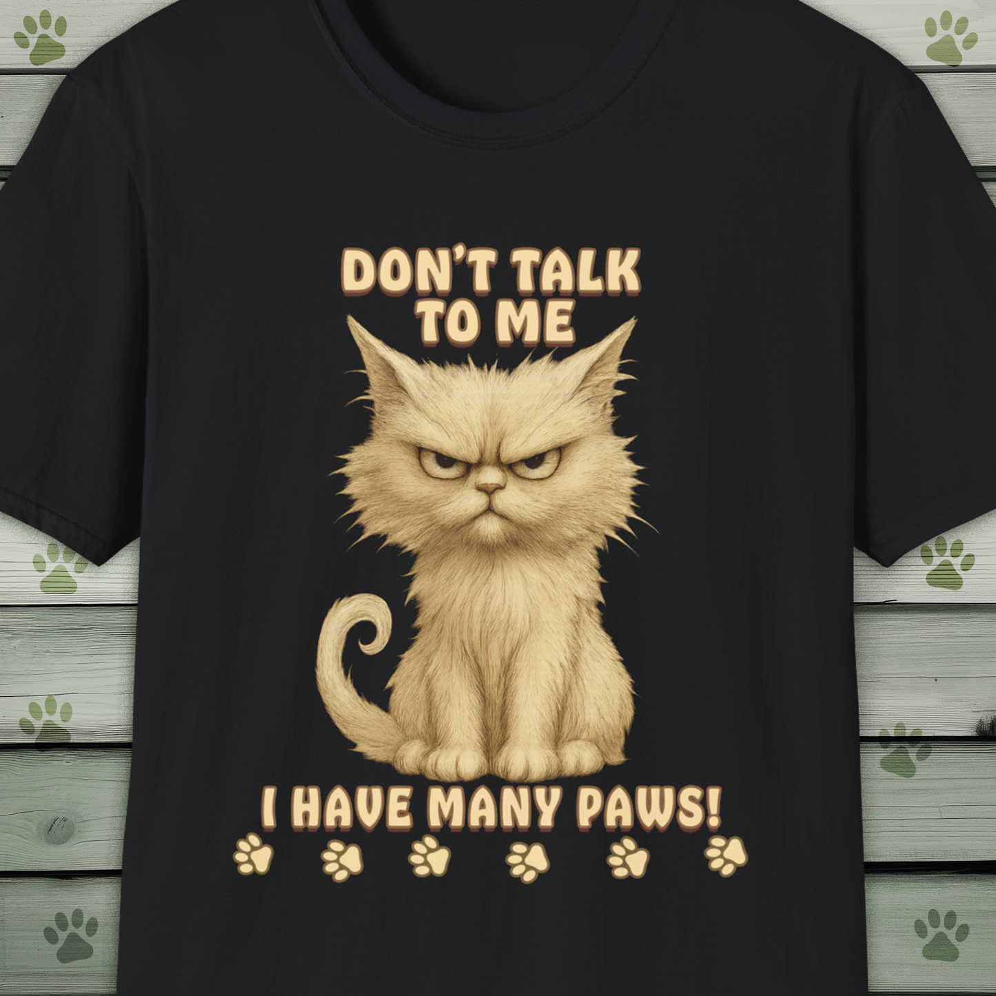 Grumpy Cat Don't Talk to Me, I Have Many Paws T-Shirt