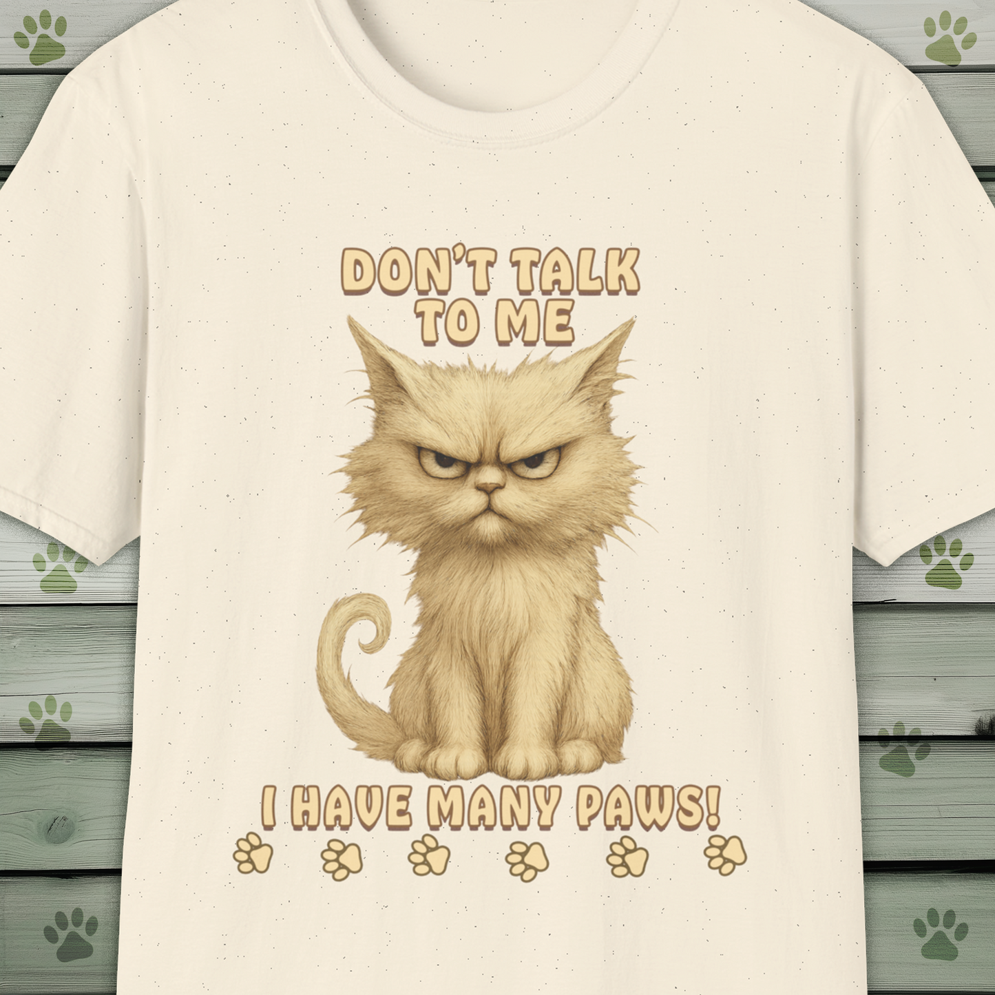 Grumpy Cat Don't Talk to Me, I Have Many Paws T-Shirt
