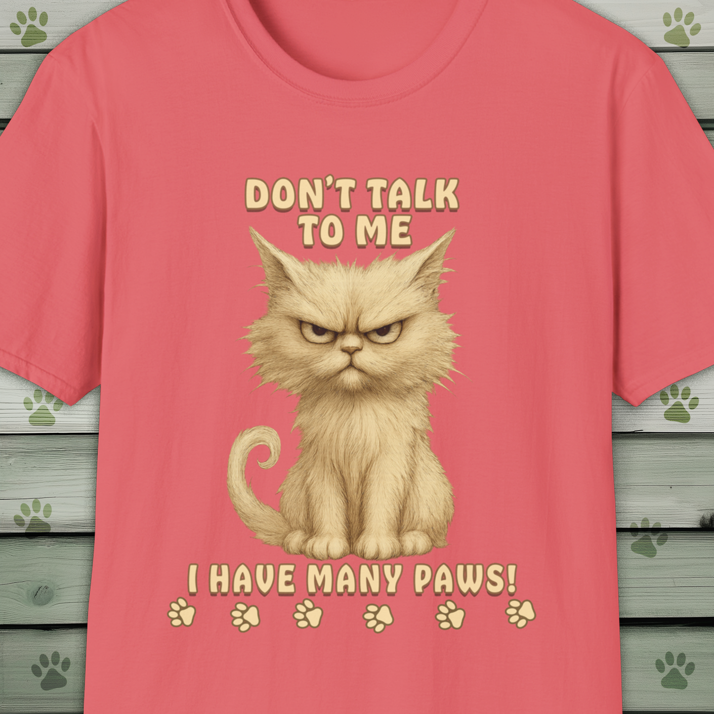 Grumpy Cat Don't Talk to Me, I Have Many Paws T-Shirt
