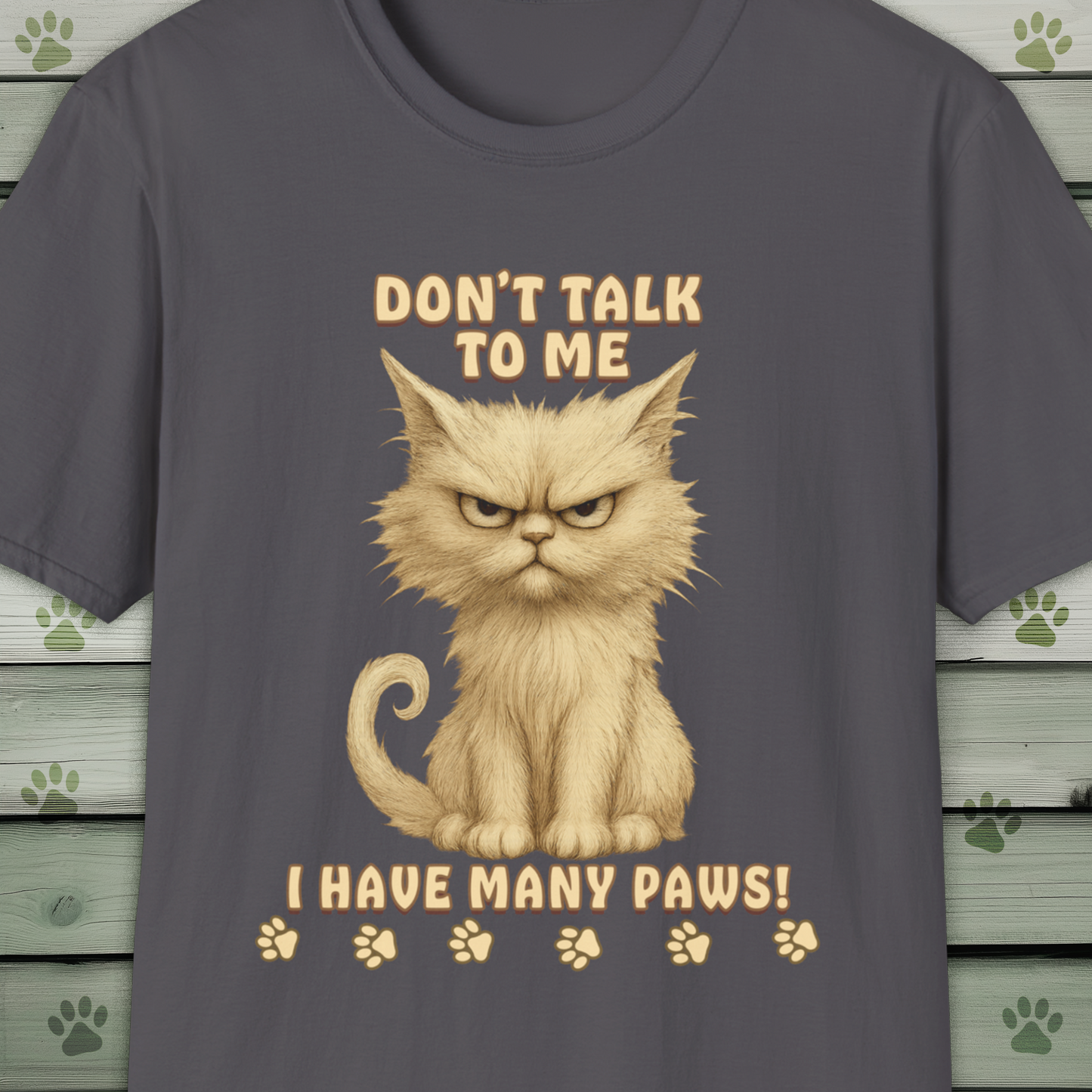 Grumpy Cat Don't Talk to Me, I Have Many Paws T-Shirt