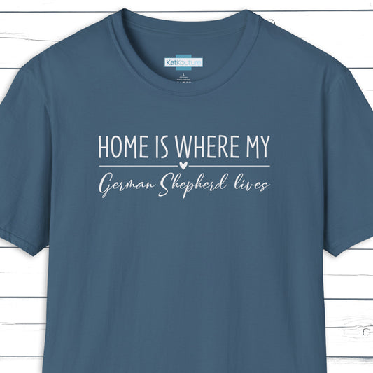 German Shepherd T-Shirt — Home Is Where My German Shepherd Lives