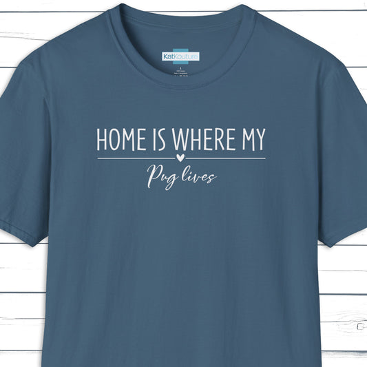 Pug T-Shirt — Home Is Where My Pug Lives