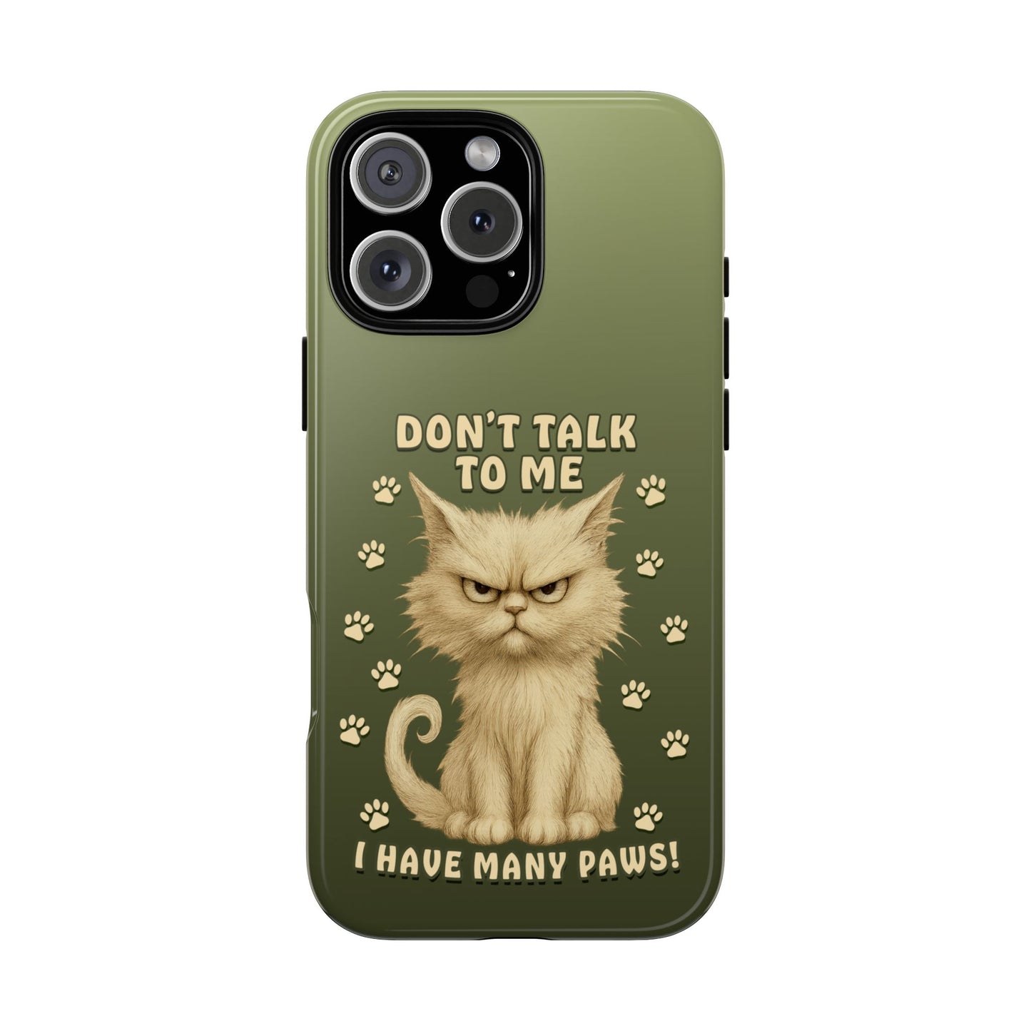 Grumpy Cat Phone Case – Don’t Talk to Me I Have Many Paws