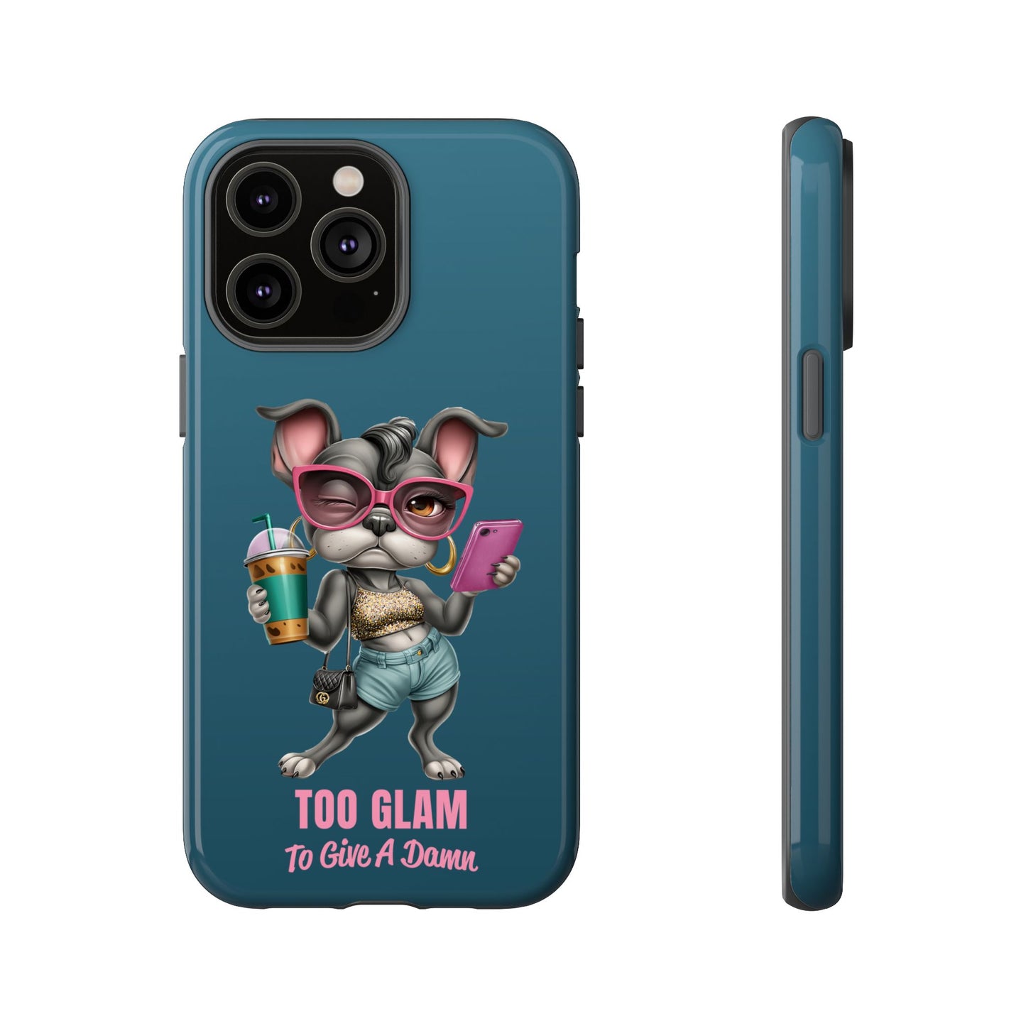 Too Glam to Give a Damn Frenchie Phone Case Sassy Dog Design