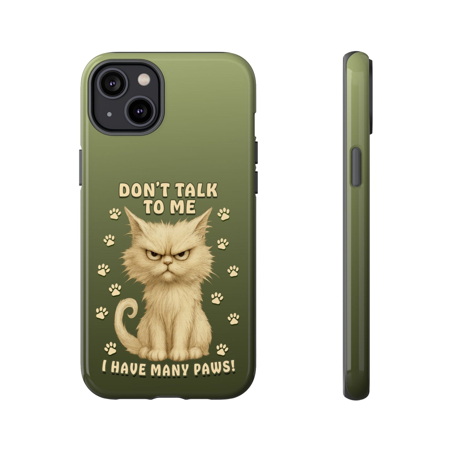 Grumpy Cat Phone Case – Don’t Talk to Me I Have Many Paws