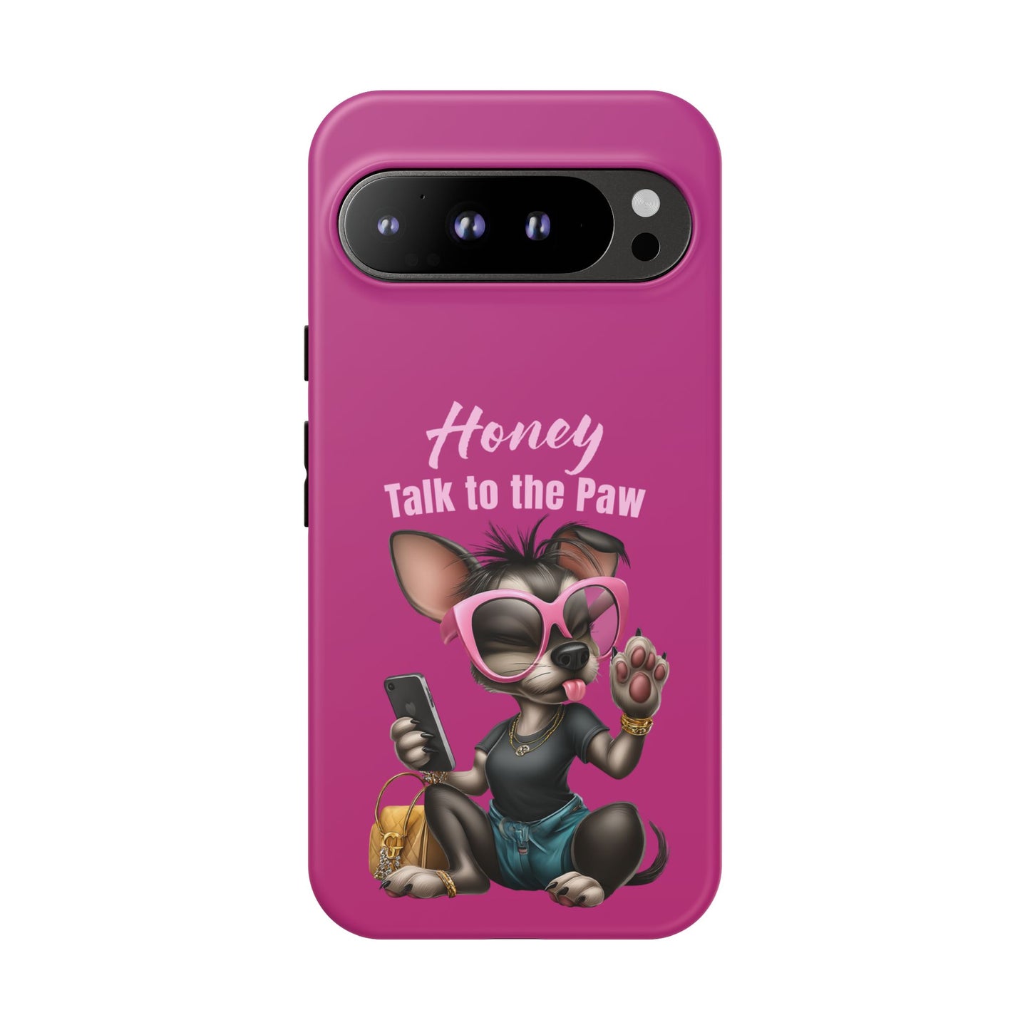 Honey Talk To The Paw Phone Case Sassy Chihuahua Attitude Design