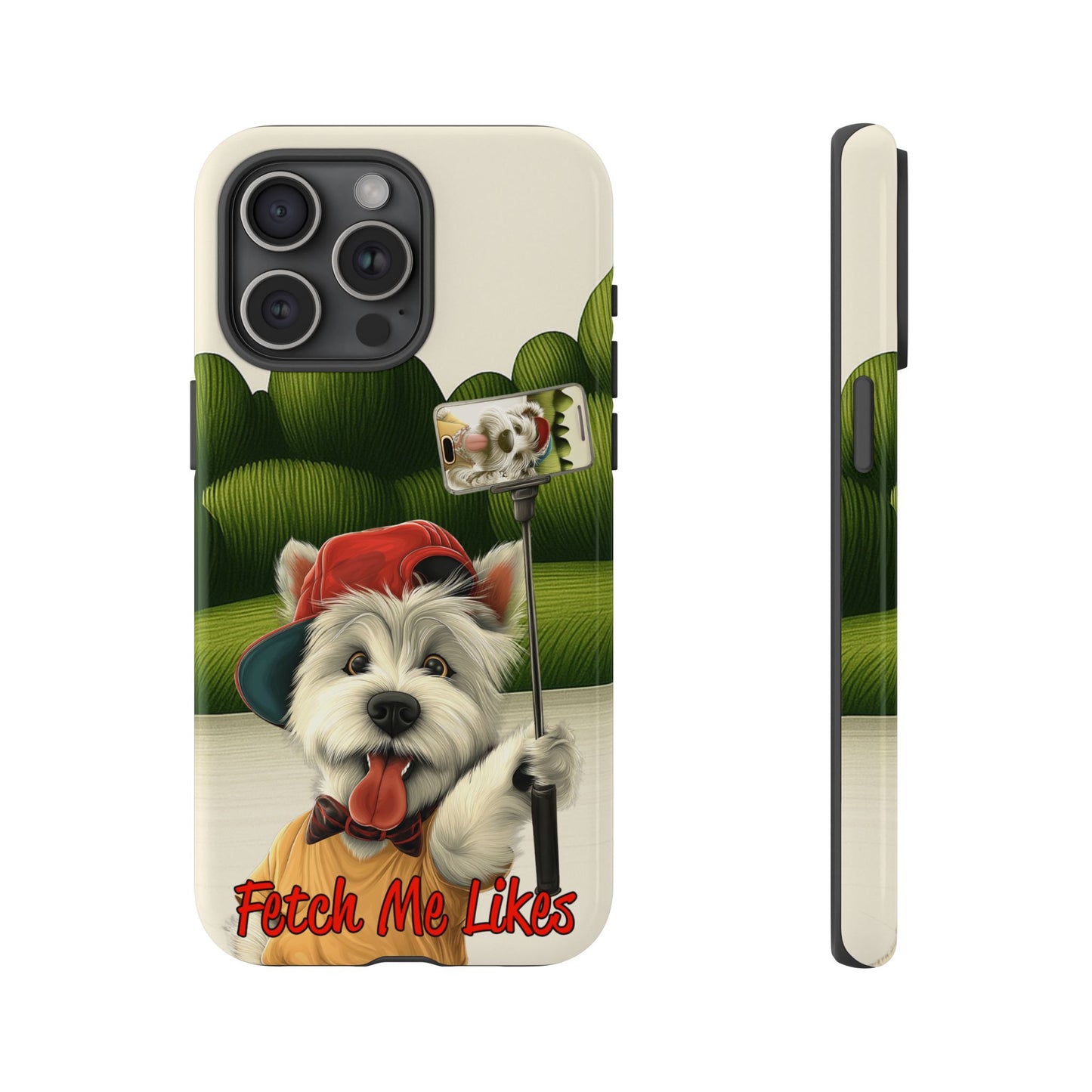 Fetch Me Likes Funny Westie Dog Phone Case for Influencers & Pet Lovers