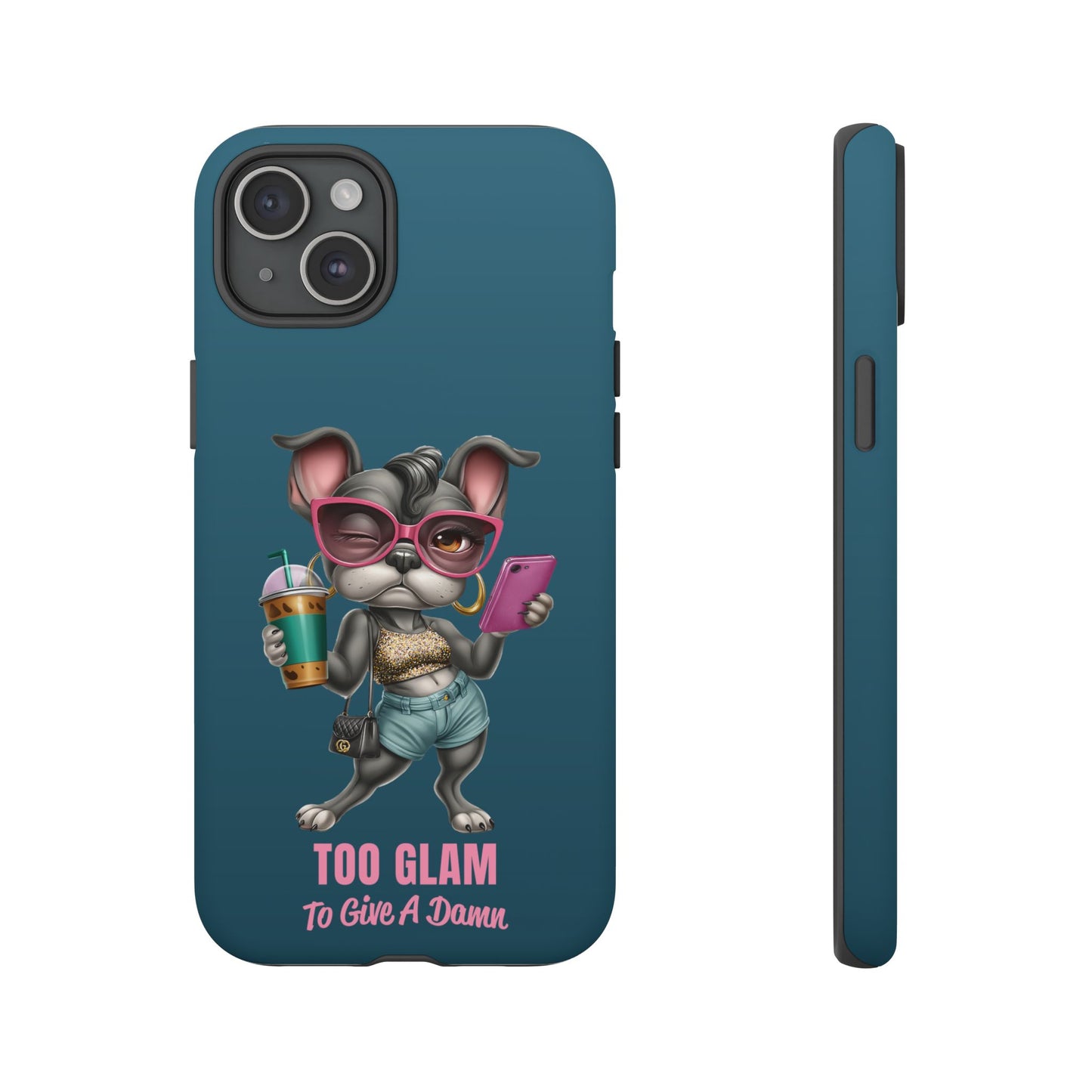 Too Glam to Give a Damn Frenchie Phone Case Sassy Dog Design