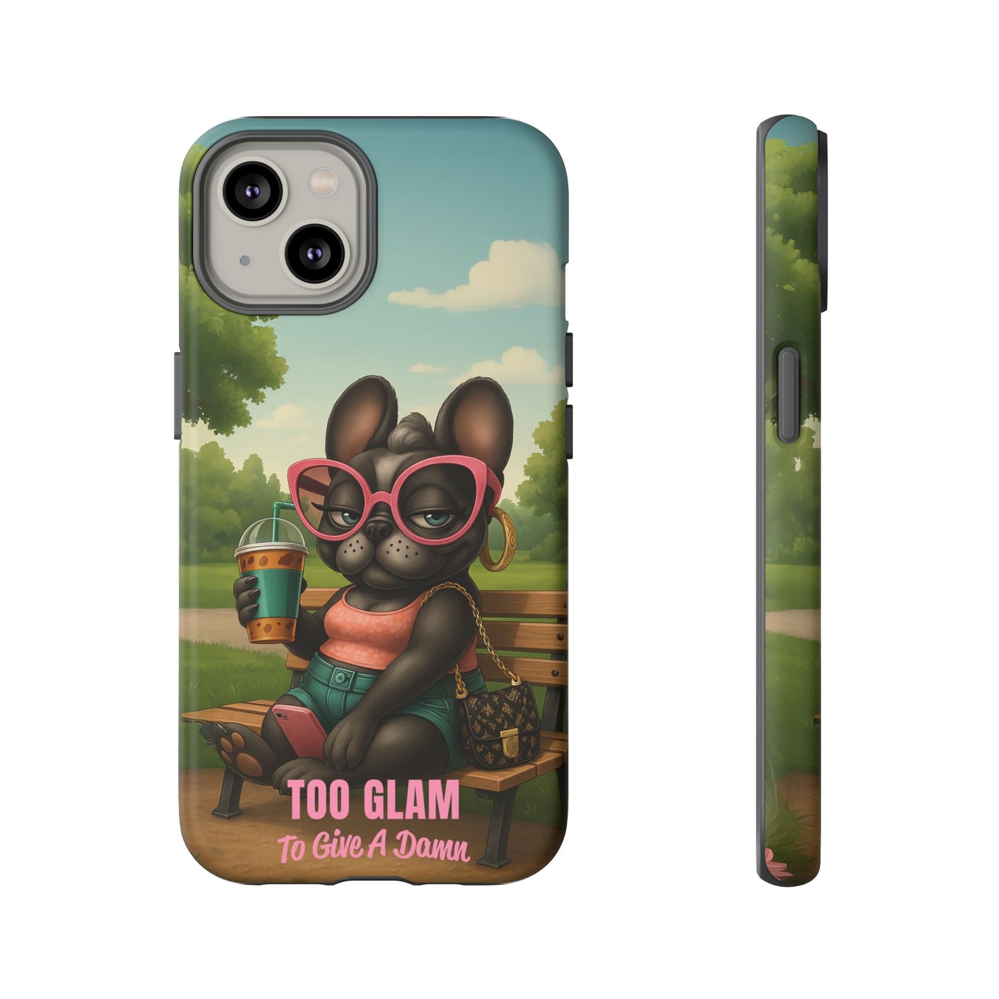Too Glam to Give a Damn Funny Frenchie Phone Case for Dog Lovers & Divas