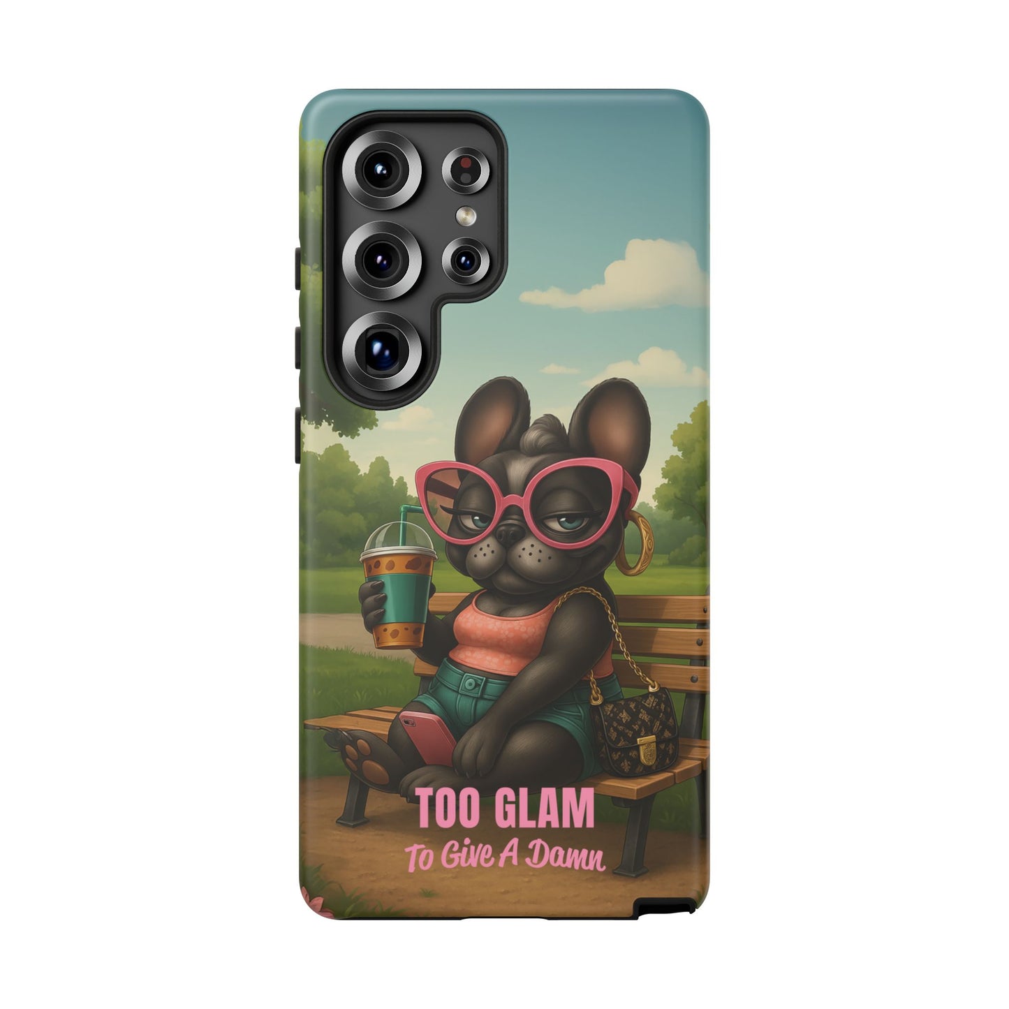 Too Glam to Give a Damn Funny Frenchie Phone Case for Dog Lovers & Divas