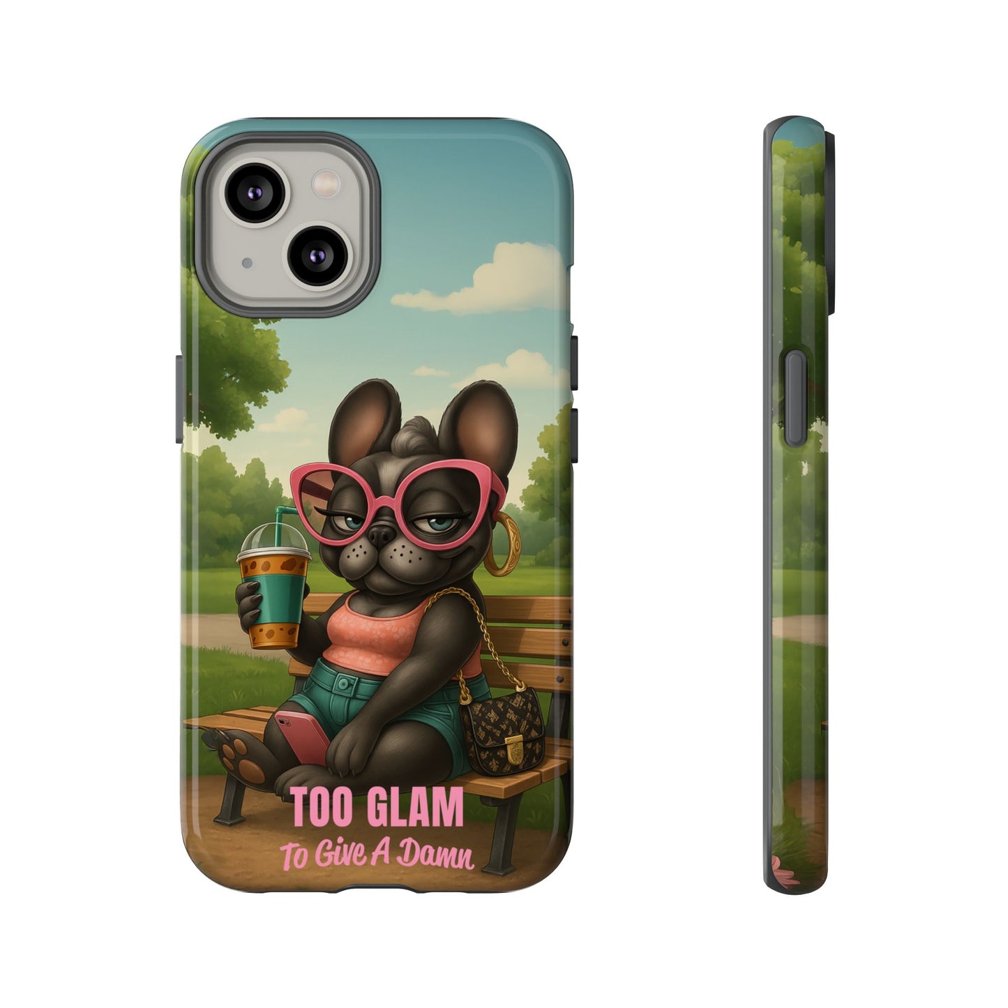 Too Glam to Give a Damn Funny Frenchie Phone Case for Dog Lovers & Divas