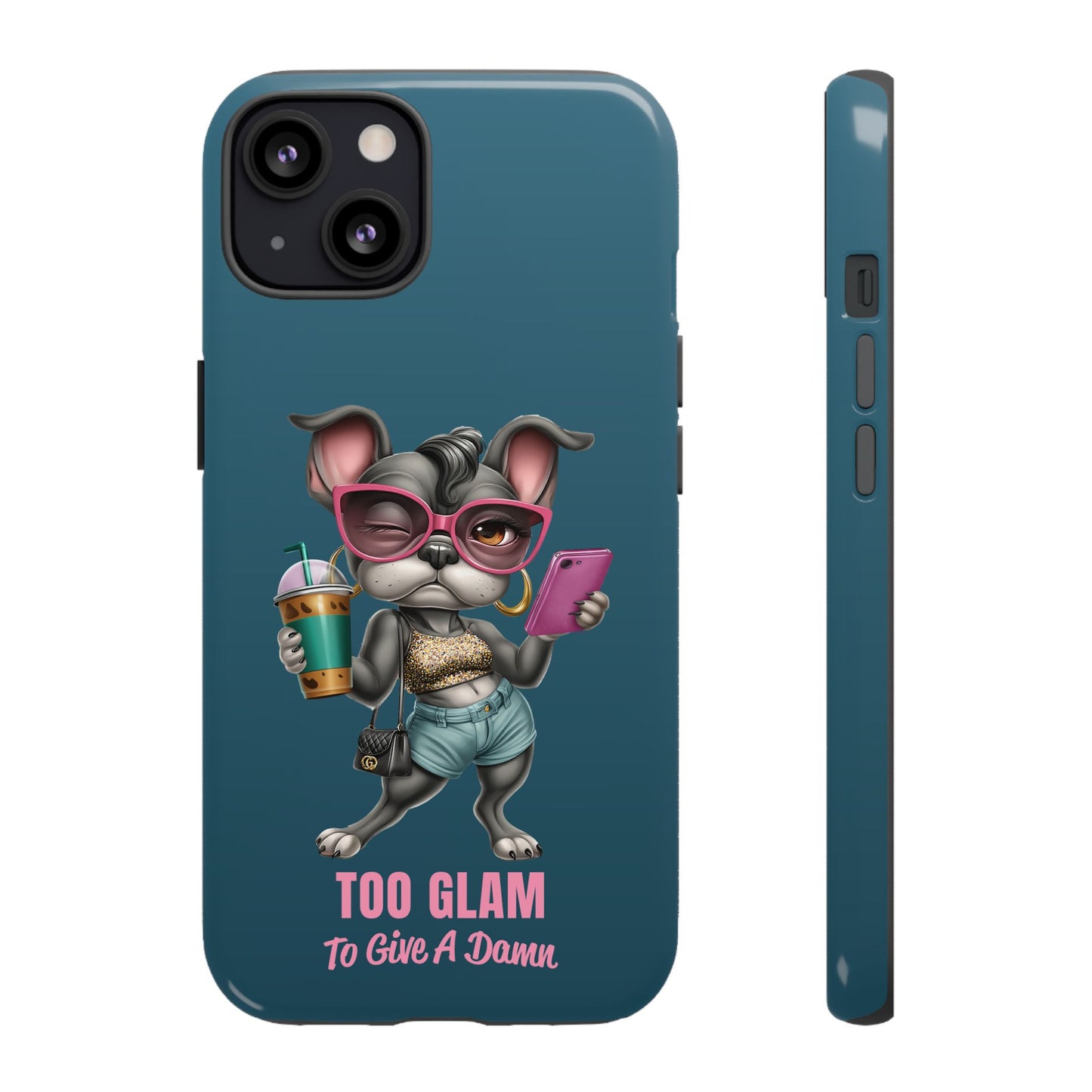Too Glam to Give a Damn Frenchie Phone Case Sassy Dog Design