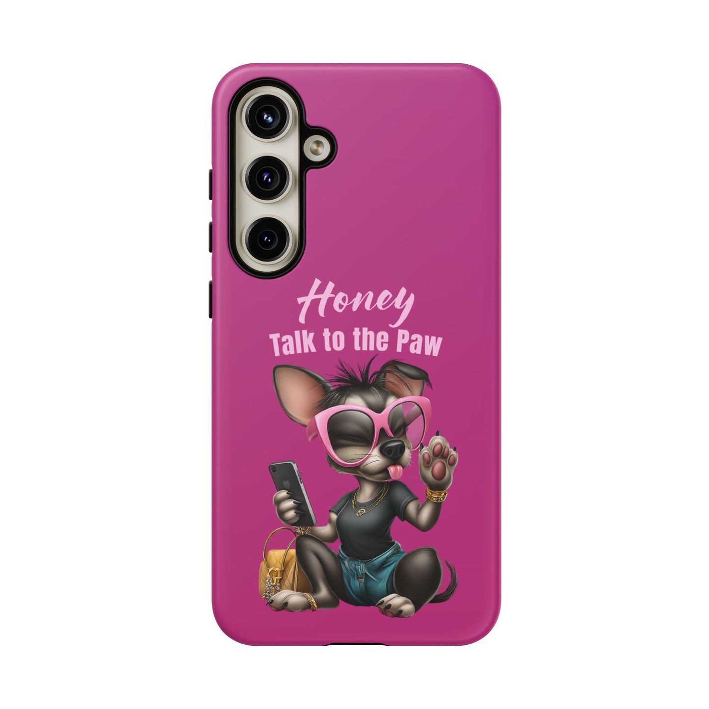 Honey Talk To The Paw Phone Case Sassy Chihuahua Attitude Design