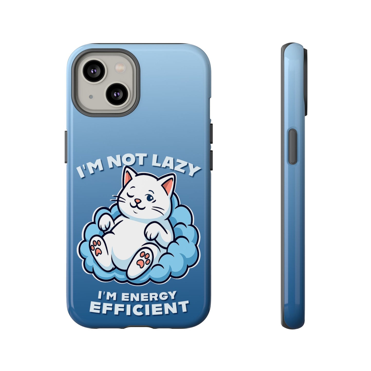 Funny Lazy Cat Phone Case "I'm Not Lazy, I'm Energy Efficient"