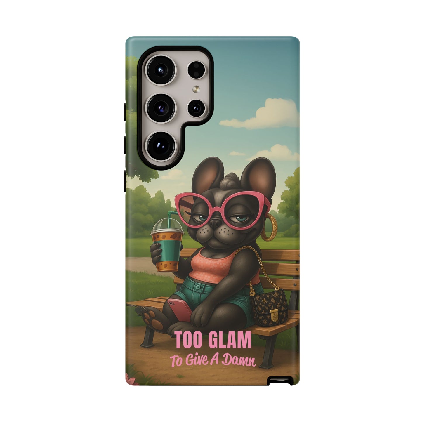 Too Glam to Give a Damn Funny Frenchie Phone Case for Dog Lovers & Divas