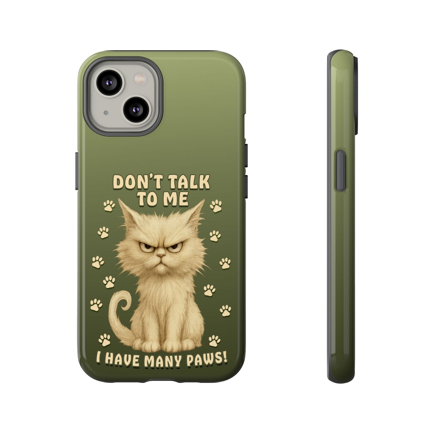 Grumpy Cat Phone Case – Don’t Talk to Me I Have Many Paws