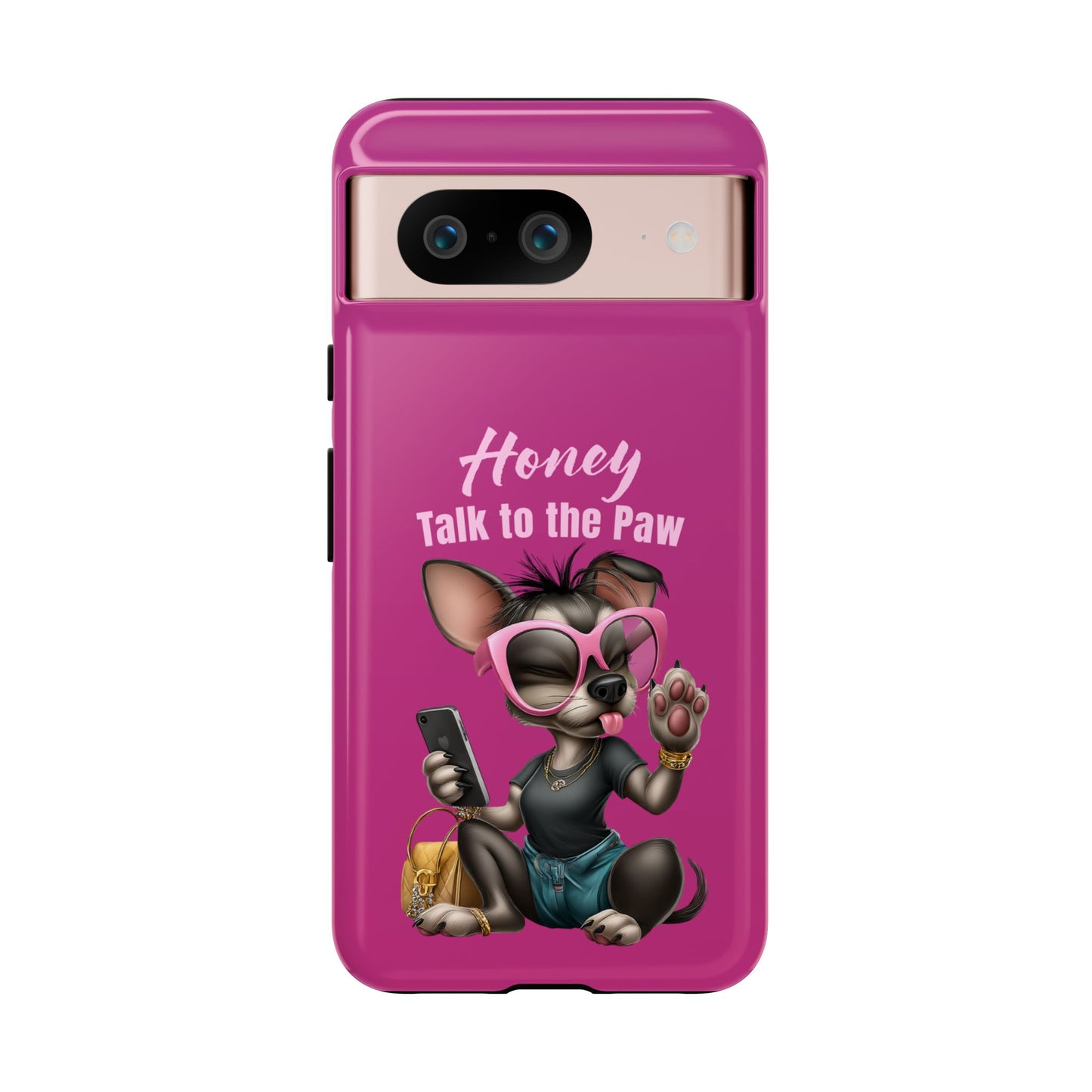 Honey Talk To The Paw Phone Case Sassy Chihuahua Attitude Design