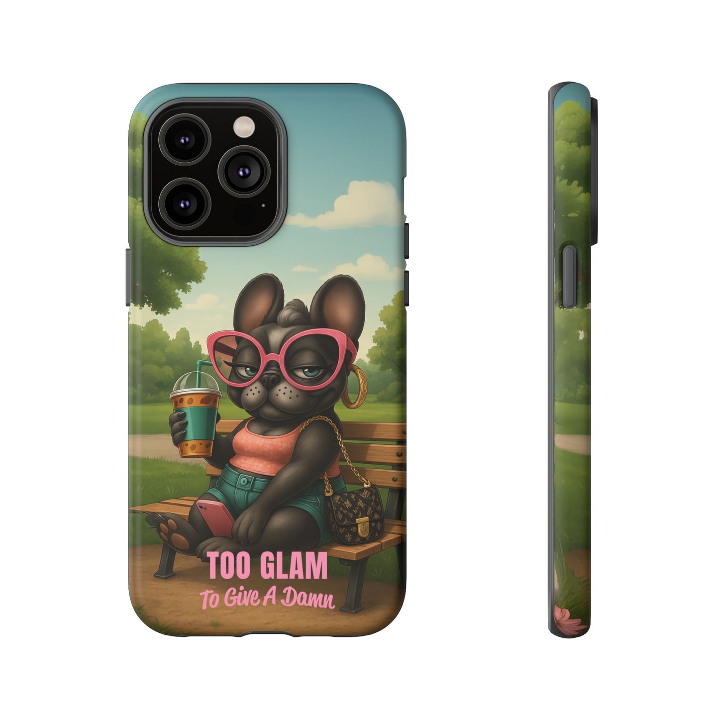 Too Glam to Give a Damn Funny Frenchie Phone Case for Dog Lovers & Divas
