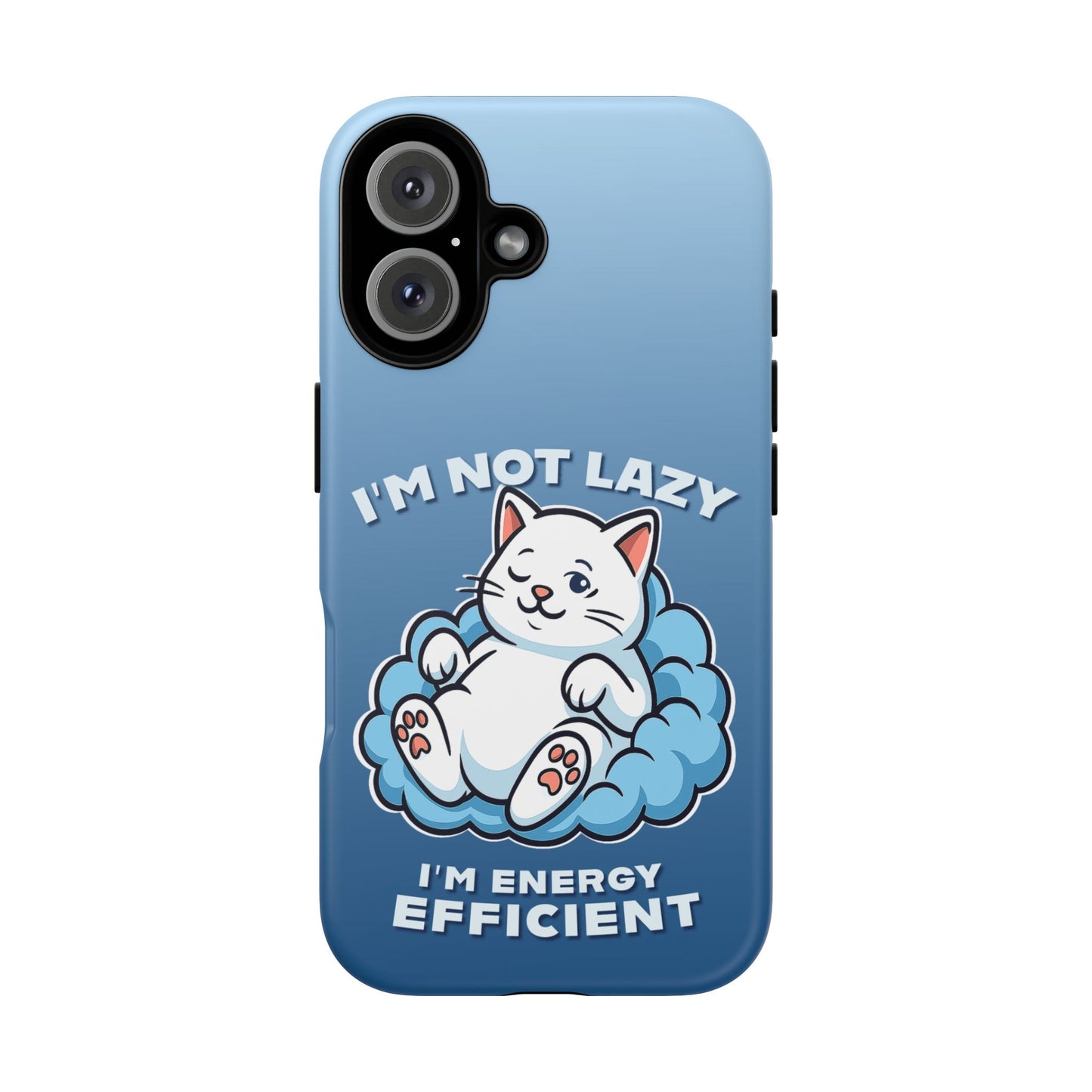 Funny Lazy Cat Phone Case "I'm Not Lazy, I'm Energy Efficient"