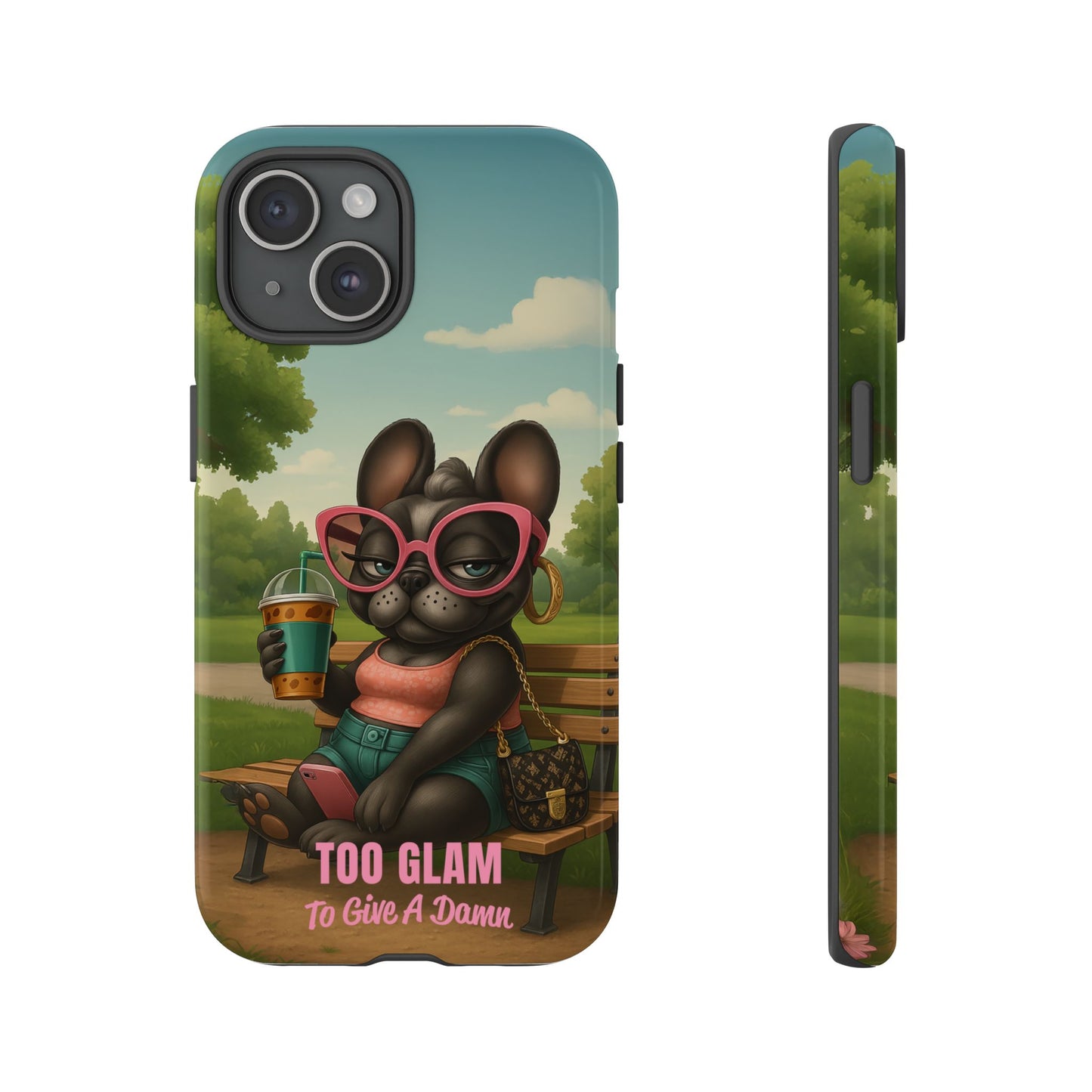 Too Glam to Give a Damn Funny Frenchie Phone Case for Dog Lovers & Divas