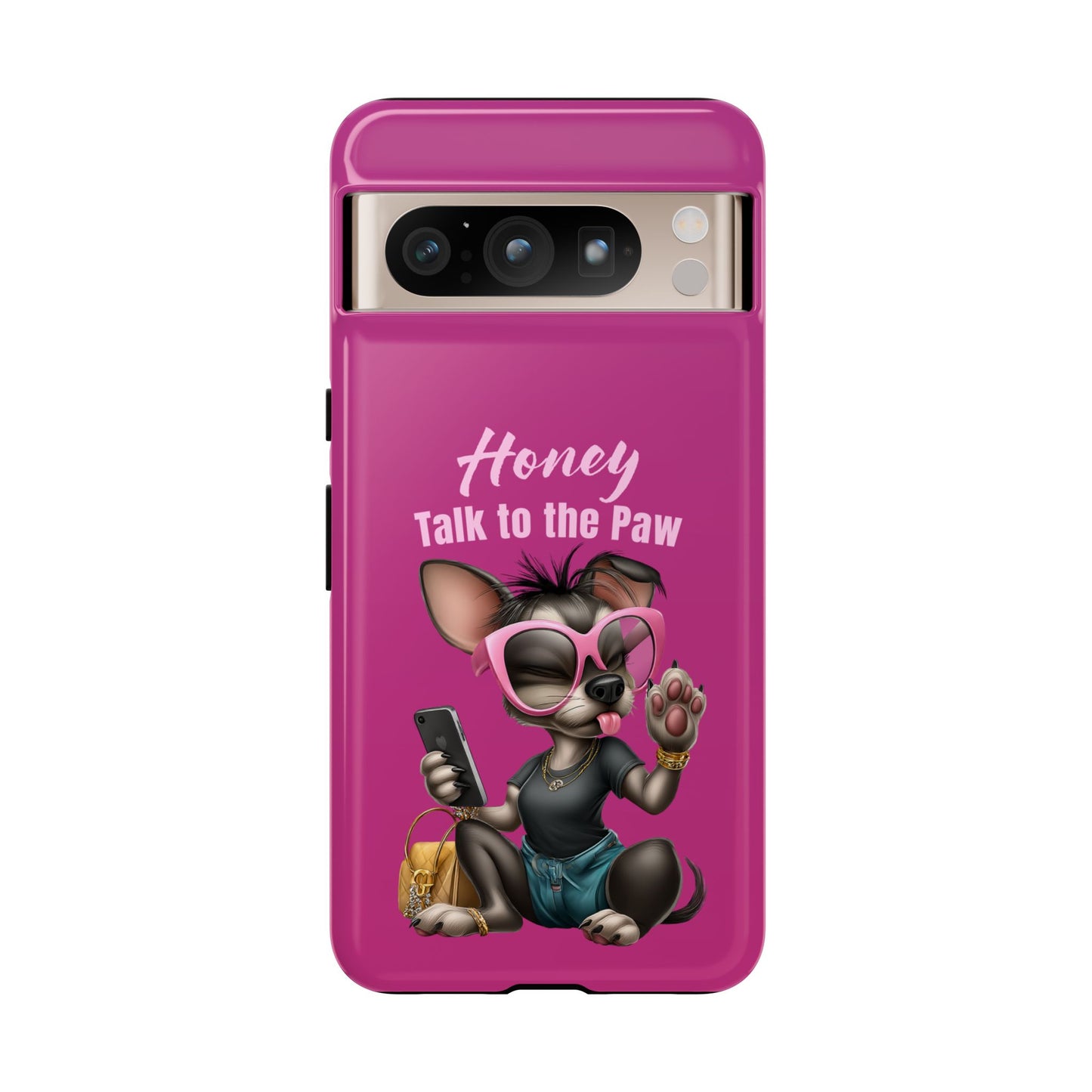 Honey Talk To The Paw Phone Case Sassy Chihuahua Attitude Design