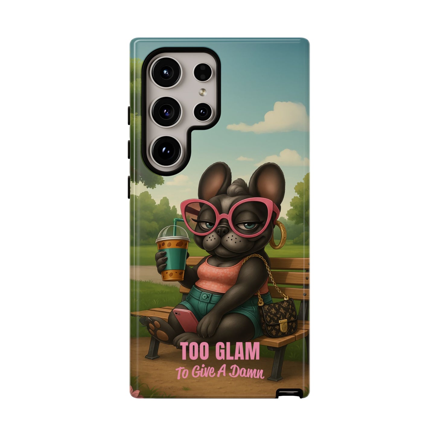 Too Glam to Give a Damn Funny Frenchie Phone Case for Dog Lovers & Divas