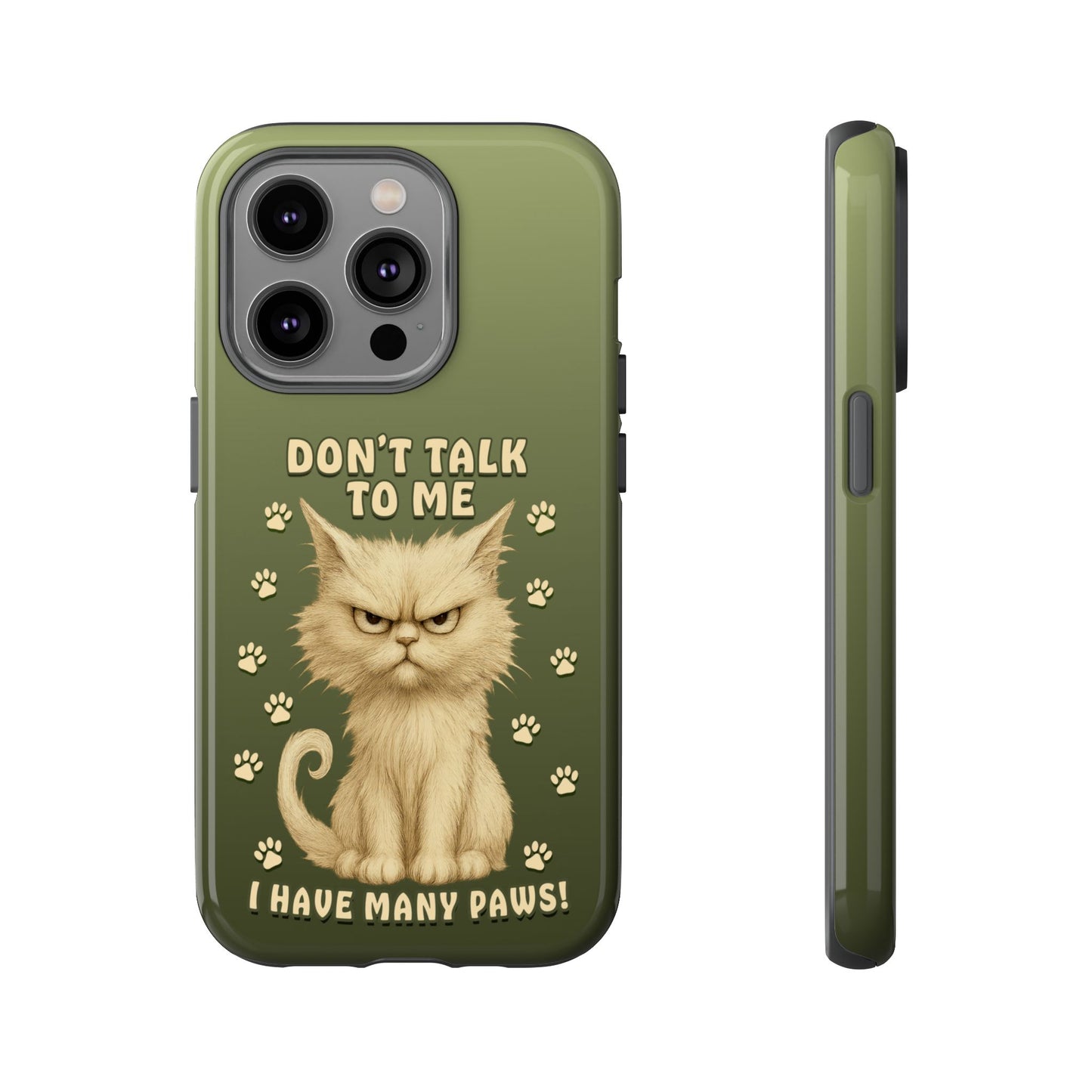 Grumpy Cat Phone Case – Don’t Talk to Me I Have Many Paws