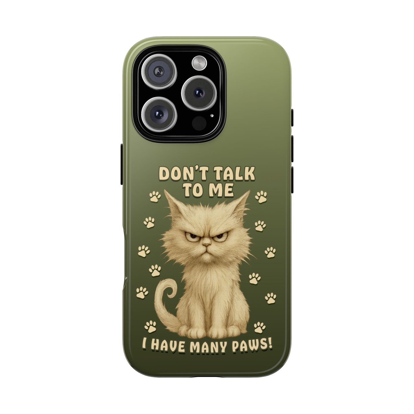 Grumpy Cat Phone Case – Don’t Talk to Me I Have Many Paws