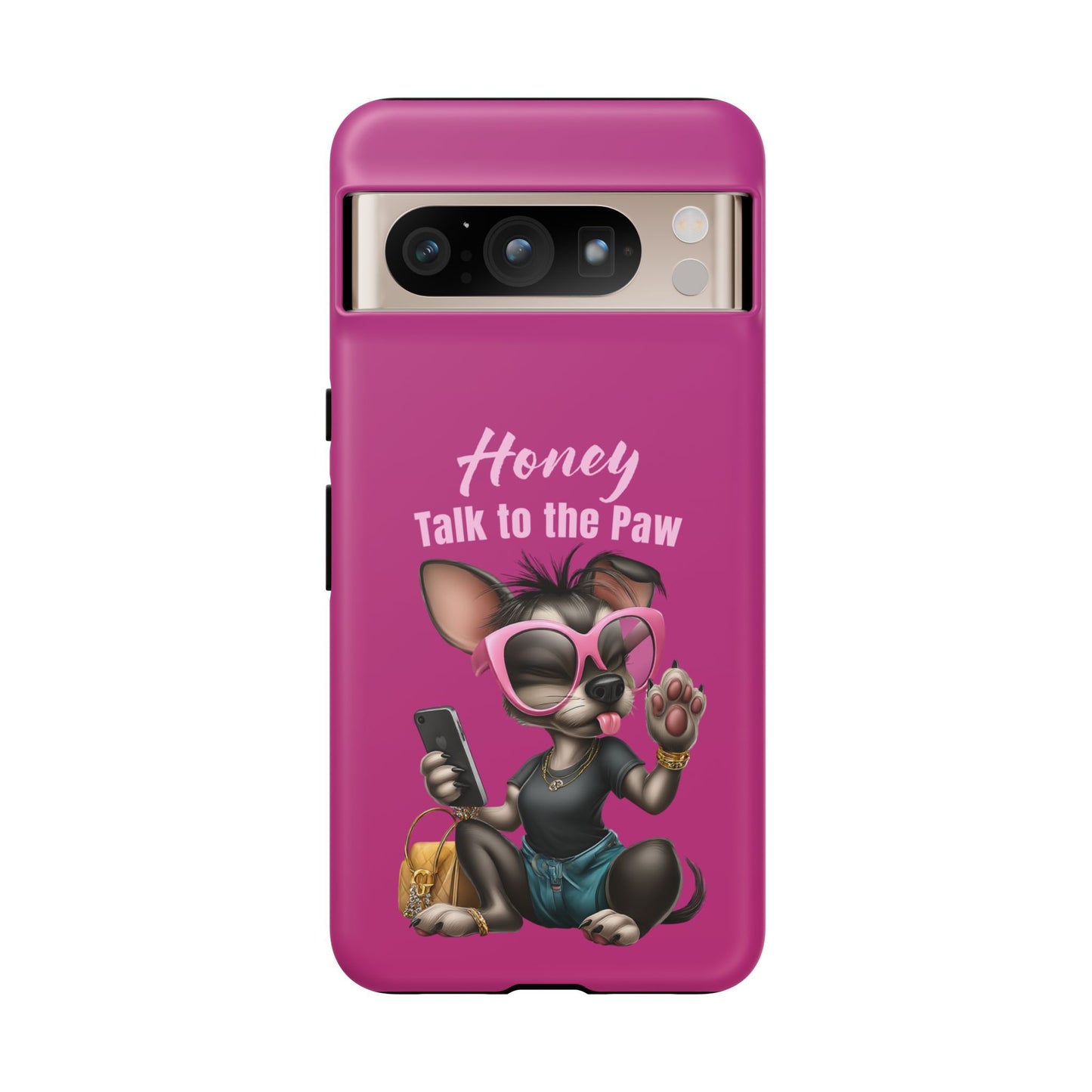 Honey Talk To The Paw Phone Case Sassy Chihuahua Attitude Design