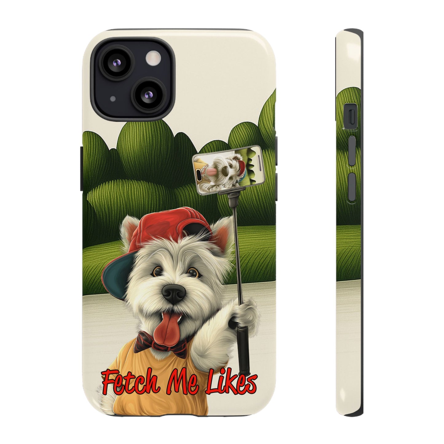 Fetch Me Likes Funny Westie Dog Phone Case for Influencers & Pet Lovers