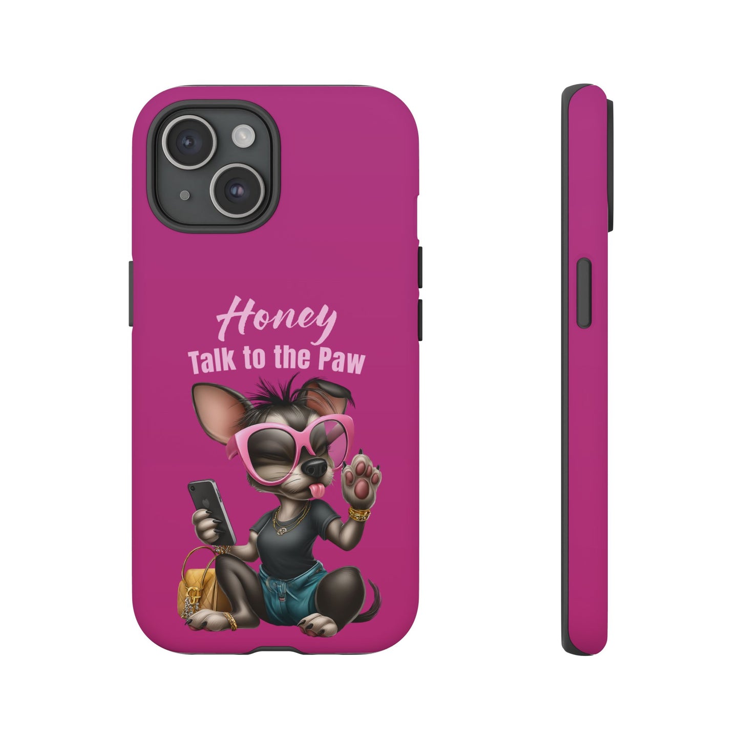Honey Talk To The Paw Phone Case Sassy Chihuahua Attitude Design