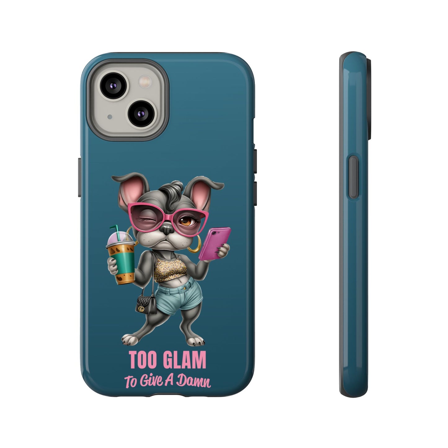 Too Glam to Give a Damn Frenchie Phone Case Sassy Dog Design