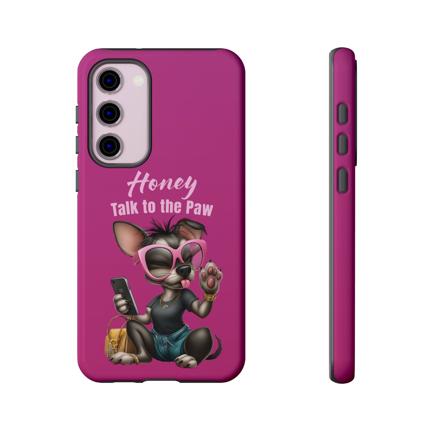 Honey Talk To The Paw Phone Case Sassy Chihuahua Attitude Design
