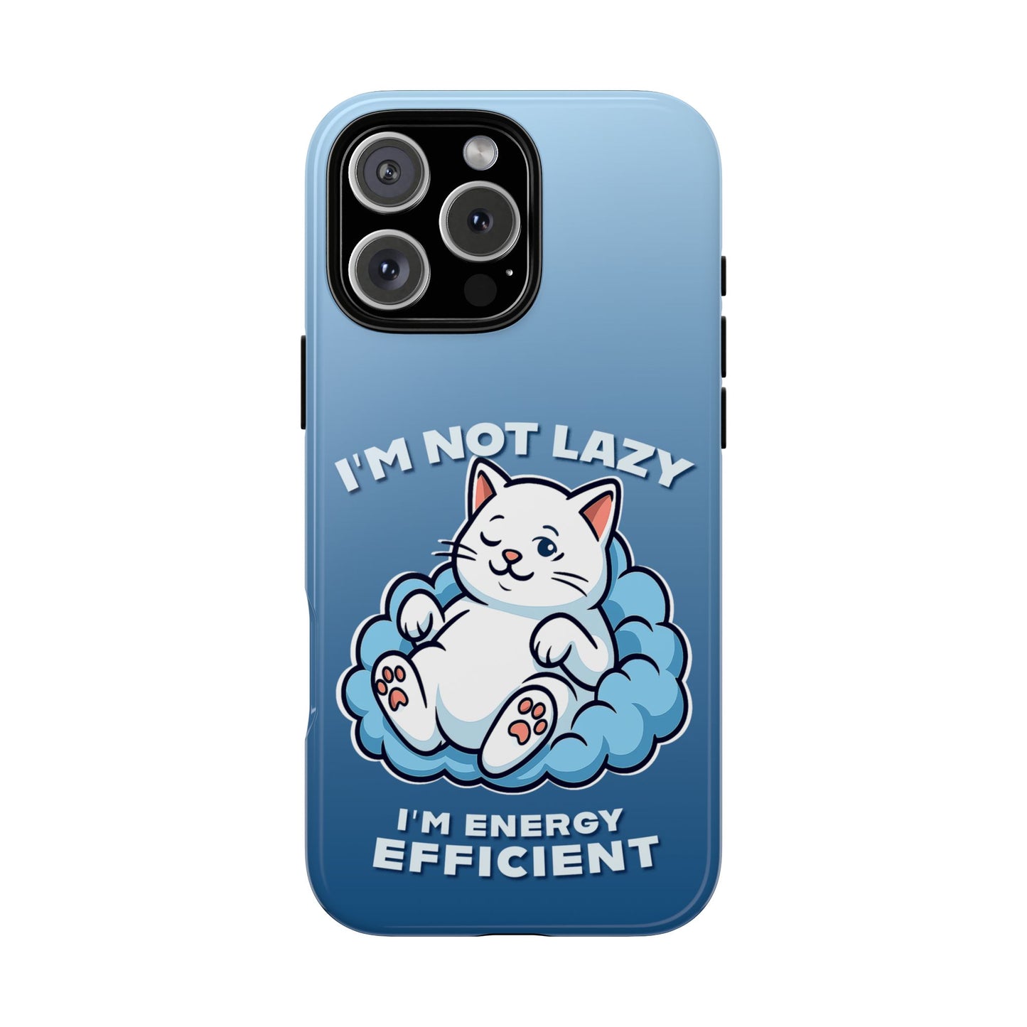 Funny Lazy Cat Phone Case "I'm Not Lazy, I'm Energy Efficient"