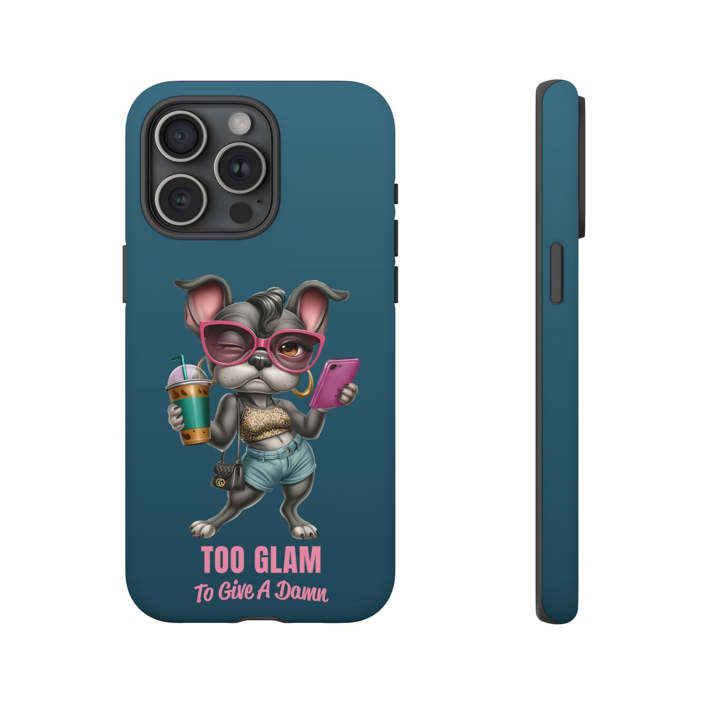 Too Glam to Give a Damn Frenchie Phone Case Sassy Dog Design