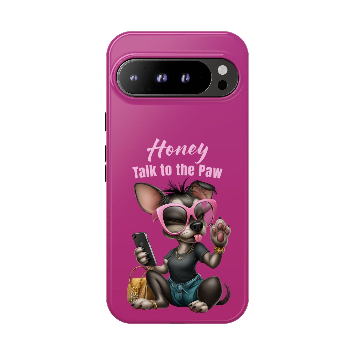 Honey Talk To The Paw Phone Case Sassy Chihuahua Attitude Design