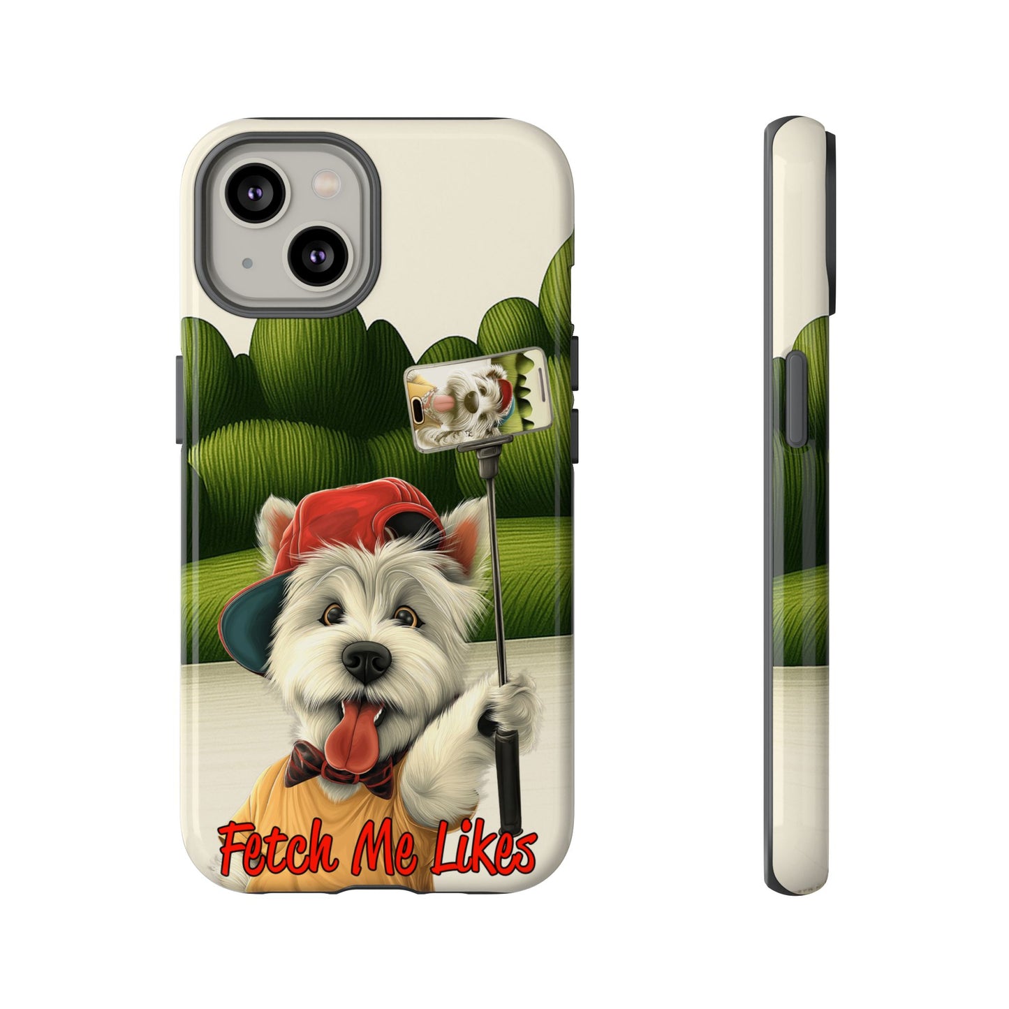 Fetch Me Likes Funny Westie Dog Phone Case for Influencers & Pet Lovers