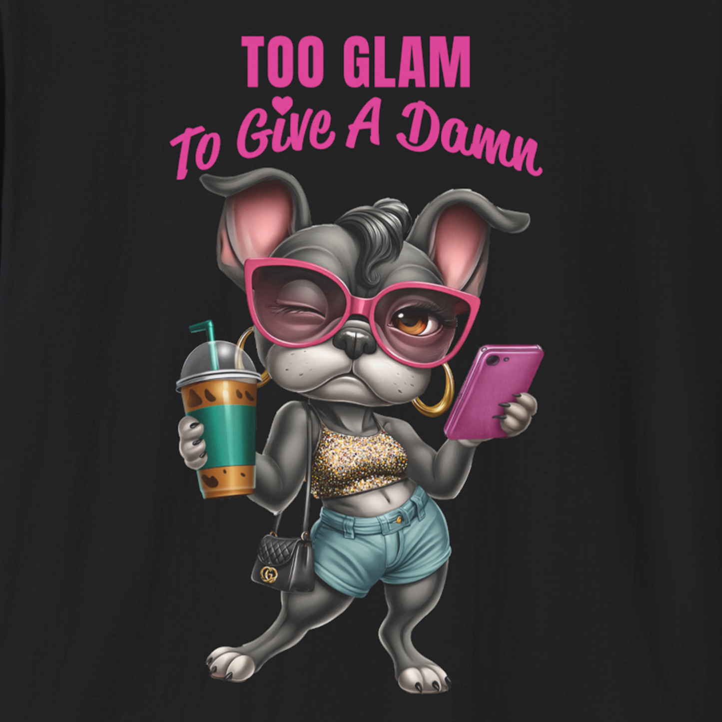 Too Glam to Give a Damn, Frenchie Diva Dog T-Shirt, KatKouture Dogfluencer Drop