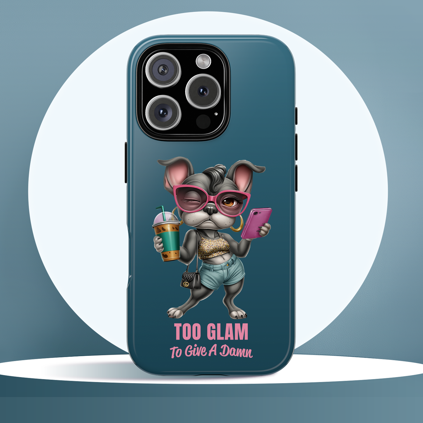 Too Glam to Give a Damn Frenchie Phone Case Sassy Dog Design