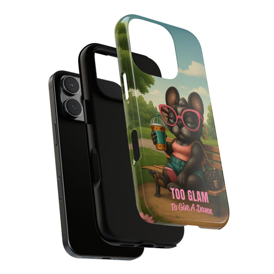 Too Glam to Give a Damn Funny Frenchie Phone Case for Dog Lovers & Divas