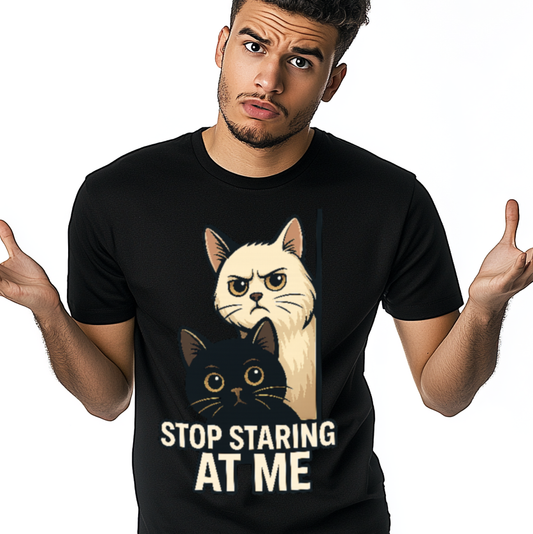 Stop Staring at Me - Funny  Cat T-Shirt