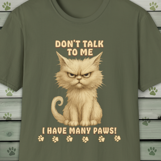 Grumpy Cat Don't Talk to Me, I Have Many Paws T-Shirt